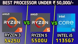 Ryzen 3 5425U vs Ryzen 5 5500U vs Intel i5 1135G7  Which is Better   Best Processor Under 50000 [upl. by Aivitnahs]