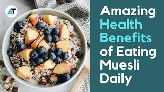 Health Benefits Of Eating Muesli  Benefits of Eating Muesli Daily [upl. by Siroval]