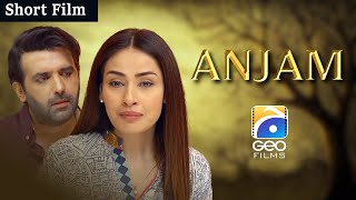 Anjam  Short Film  Erum Akhtar  Hassan Ahmed  Geo Films [upl. by Ynottirb]