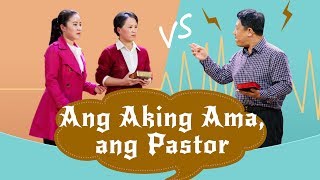 Tagalog Christian Skit quotAng Aking Ama ang Pastorquot A Debate on the Bible Between Father and Daughter [upl. by Nemzzaj]