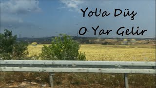 Yola Düş  O Yar Gelir [upl. by Adiesirb]