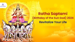 Ratha Saptami Birthday of the Sun God 2024  Revitalize Your Life [upl. by Mirilla97]