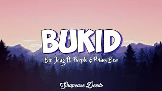 BUKID LYRICS  BY JONG FT PRXPLE amp PRINCE BEN [upl. by Felicdad744]