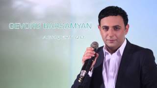 Gevorg Barsamyan  Achqery Qo quot New Exclusive Premiere 2015quot © [upl. by Sheff]