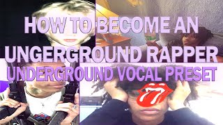 HOW TO BECOME AN UNDEROUND RAPPER  HOW TO MAKE GOOD UNDERGROUND MUSIC VOCAL PRESET [upl. by Emaj]